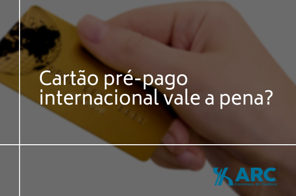 Cartão pré-pago internacional vale a pena?